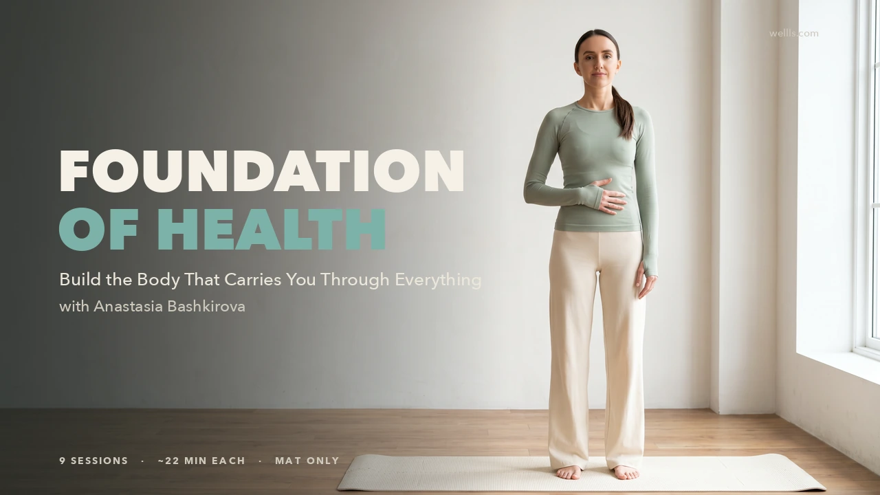 Foundation of Health: A 9-Session Practice to Build the Body That Carries You Through Everything