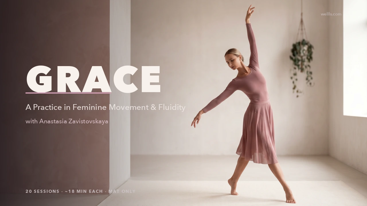 Grace: A 19-Session Practice in Feminine Movement, Fluidity & the Body That Moves Like Itself Again