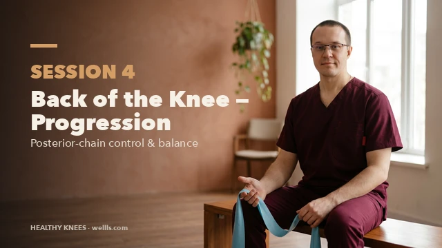 Session 4: Back of the Knee — Progression