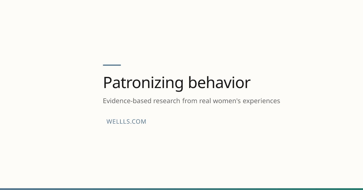 Patronizing behavior — What 1 Women Are Saying