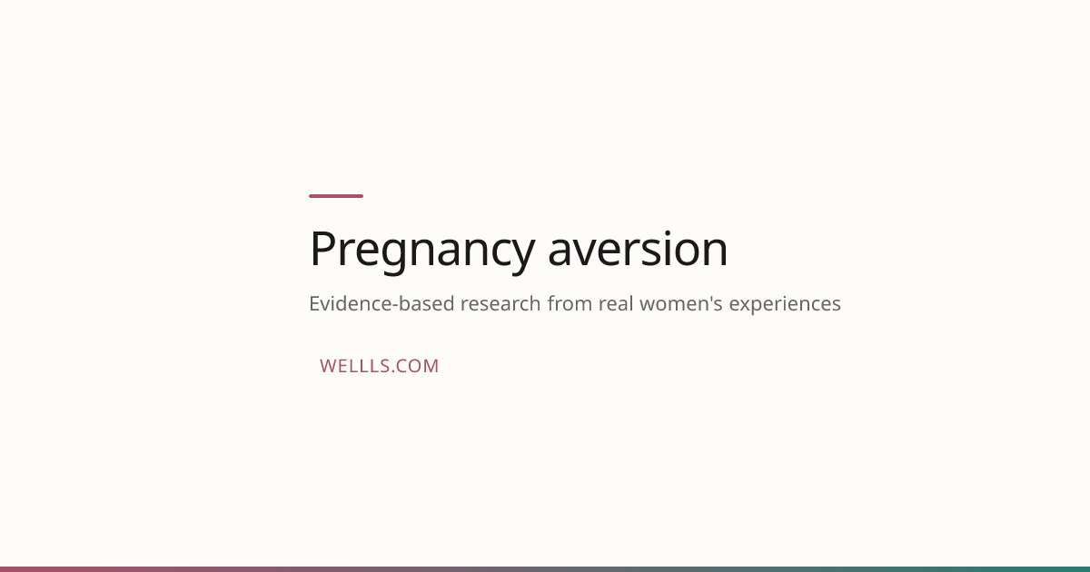 Pregnancy aversion — What 2 Women Are Saying